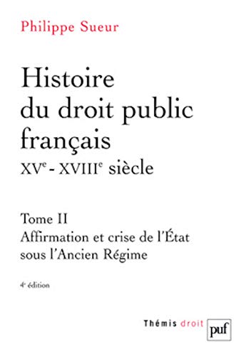 Télécharger Histoire du droit public français XVe-XVIIIe siècle : Tome 2, Affirmation et crise de l'Etat sous PDF