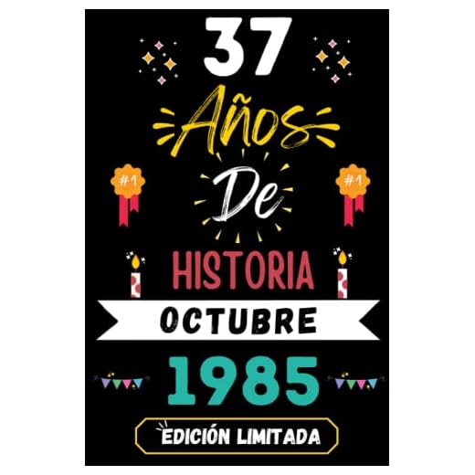 CUADERNO, 37 AÑOS DE HISTORIA OCTUBRE 1985 EDICIÓN LIMITADA: Regalo de 37 cumpleaños para mujeres y hombres, ideas de 37 cumpleaños... un ... regalo de 37 cumpleaños para él/ella.