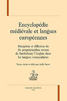 Encyclopédie médiévale et langues européennes - réception et diffusion du "De proprietatibus rerum" de Barthélemy l'Anglais dans les langues verna