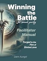 Winning the battle for sexual purity - Facilitator Guide B0F5NQQB4F Book Cover