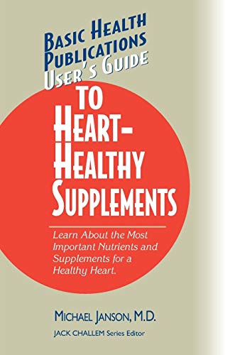 User's Guide to Heart-Healthy Supplements (User's Guides (Basic Health))