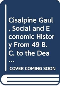 Cisalpine Gaul: Social and Economic History from 49 B.C. to the Death of Trajan