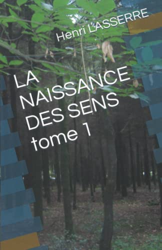 LA NAISSANCE DES SENS tome 1 (L'INCONNUE DE LA FORET) (French Edition)