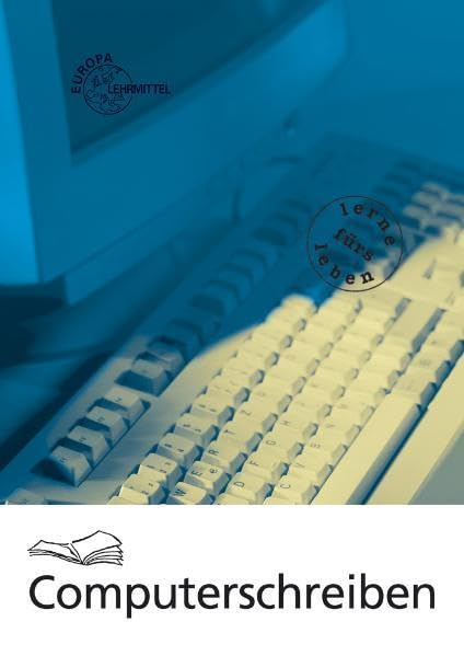 Computerschreiben: Texteingabe - Textbearbeitung - Textgestaltung