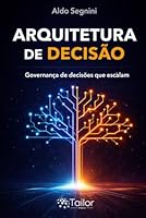 Arquitetura de Decisão: Governança de decisões que escalam (Portuguese Edition) 659790771X Book Cover
