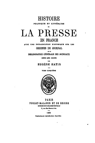 Histoire politique et littéraire de la presse en France (French Edition)