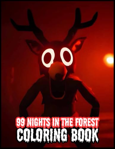99 Nights in the Forest Coloring Book: Spooky Scenes and Terrifying Creatures for Kids, Teens, and Adults