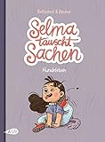 Selma tauscht Sachen. Ein Hundeleben - Martin Baltscheit Zeichner: Anne Becker 