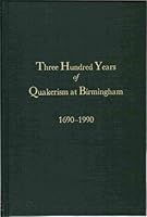Three Hundred Year of Quakerism At Birmingham 1690-1990 B0032QZVBM Book Cover