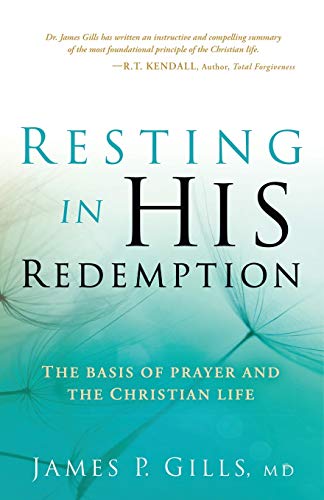Resting In His Redemption: The Basis of Prayer and the Christian ...