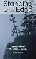 Standing on the Edge: Dealing with the Aftermath of Suicide 0996487905 Book Cover