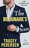 The Billionaire's Scare: Steamy Sensations Romance (Secret Billionaire's Club Book 7)