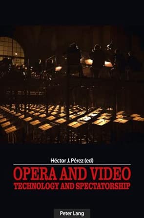 Opera and Video: Technology and Spectatorship Opera and Video: Technology and Spectatorship book cover