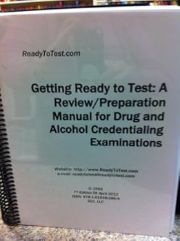 Spiral-bound Getting Ready to Test: A Review/Preparation Manual for Drug and Alcohol Credentialing Examinations 7th Edition/2012 Book