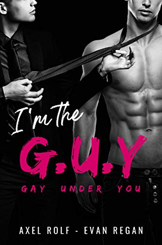 I'm the G.U.Y: Gay Under You (French Edition)