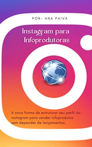 Instagram para Infoprodutoras: A nova forma de estruturar seu per...