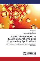 Novel Nanocomposite Materials for Biomedical Engineering Applications: BSA-Bioactive Glass-Ceramic and Hydroxyapatite-Chitosan 3659670065 Book Cover