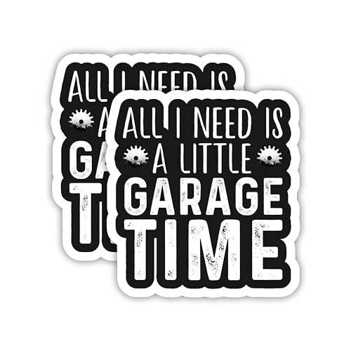 eDesign All I Need is a Little Garage Time Vinyl Sticker Decal - 4 Inches - Funny Mechanic Garage Shop Sticker for Car Truck SUV Toolbox Wall Laptop Tumbler and Any Smooth Surface 2-Pack