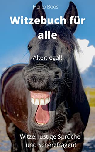 Witzebuch für alle: Witze, lustige Sprüche und Scherzfragen (German Edition)