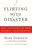 Flirting with Disaster: Why Accidents Are Rarely Accidental
