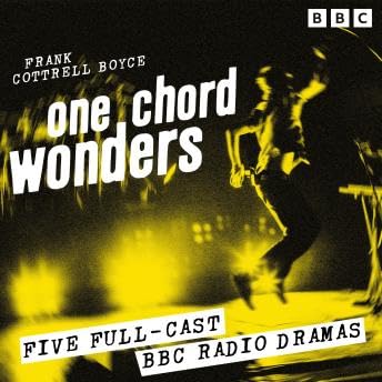 One Chord Wonders: Five Full Cast BBC Radio Dramas - Frank Cottrell Boyce
