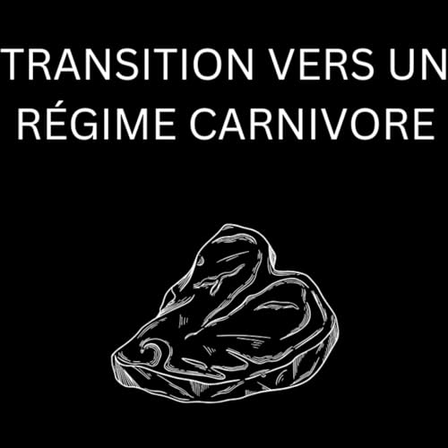 Transition Vers Un R&eacute;gime Carnivore : Guide Sur 30 Jours