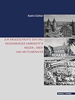 Zur Baugeschichte Der Drei Regensburger Damenstifte: Nieder-, Ober- Und Mittelmunster 3795422221 Book Cover