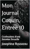 Mon Journal Coquin, Entrée 10: Confessions d'une Soumise Sexuelle