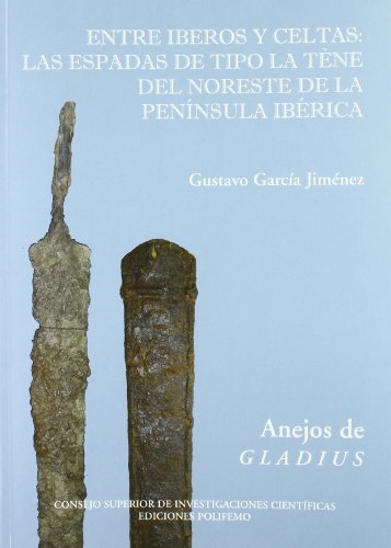 Portada de Entre Iberos y Celtas. Las espadas de tipo La Tène del noreste de la Península ibérica