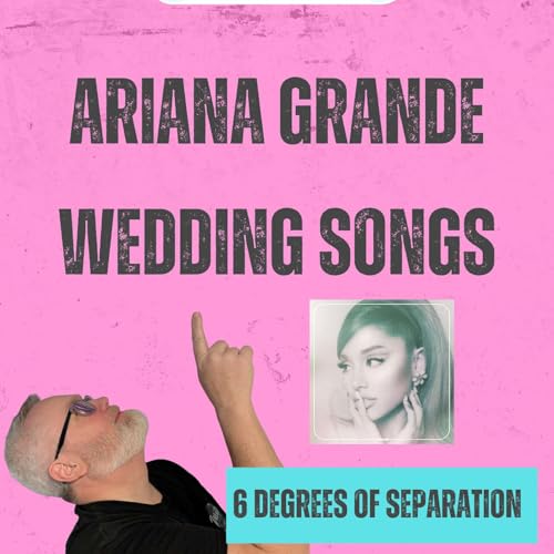 Ariana Grande to Mariah Carey Wedding Songs: 6 Degrees of Separation | E169
