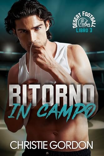 Ritorno in Campo: Un romance MM tra un linebacker e una cheerleader (Desert Football Italian Vol. 3)