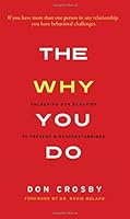 The Why You Do: Unlocking Our Behavior to Prevent Misunderstandings 1634132742 Book Cover
