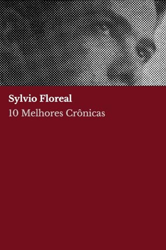 10 melhores crônicas – Sylvio Floreal