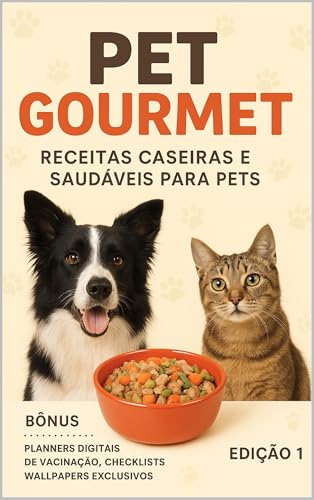 Pet Gourmet Receitas Caseiras E Saudáveis Para Pets + Bônus: A Revista Pet Gourmet é feita para tutores apaixonados que querem oferecer mais saúde, diversão e bem-estar aos seus pets. (01 Livro 1)