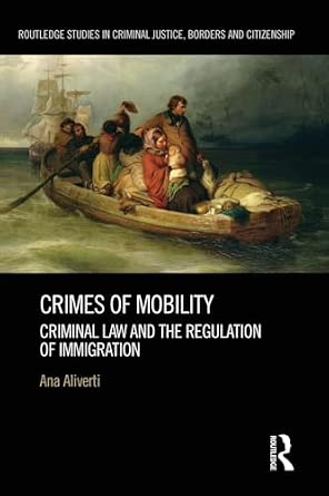 Crimes of Mobility: Criminal Law and the Regulation of Immigration-Wow! eBook