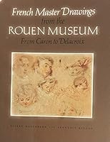 French master drawings from the Rouen Museum from Caron to Delacroix 0883970376 Book Cover