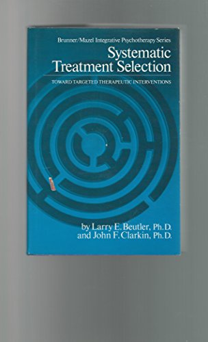 Preisvergleich Produktbild Systematic Treatment Selection: Toward Targeted Therapeutic Interventions (Brunner / Mazel Integrative Psychotherapy Series, Band 3)