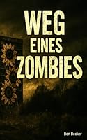 Weg eines Zombies (Die Zombie-Tagebücher) (German Edition) B0F62ZYGPT Book Cover