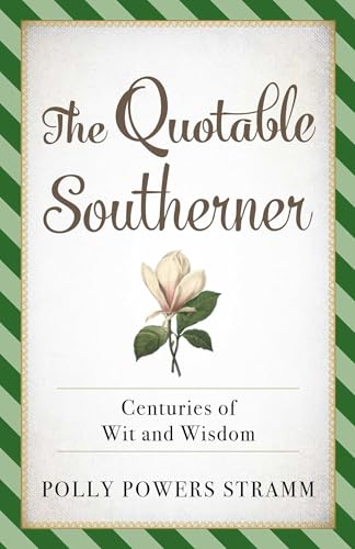 The Quotable Southerner: Centuries of Wit and Wisdom