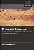 Zrozumiec Afganistan: Historia i skupienie sie na ostatnich dwóch stuleciach az do powstania talibów w 2021 (Polish Edition) 6206834646 Book Cover