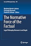 The Normative Force of the Factual: Legal Philosophy Between Is and Ought (Law and Philosophy Library Book 130)