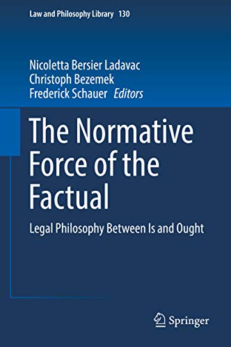 The Normative Force of the Factual: Legal Philosophy Between Is and Ought (Law and Philosophy Library Book 130)