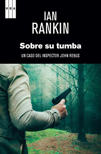 Sobre su tumba (Inspector Rebus nº 18) (Spanish Edition)