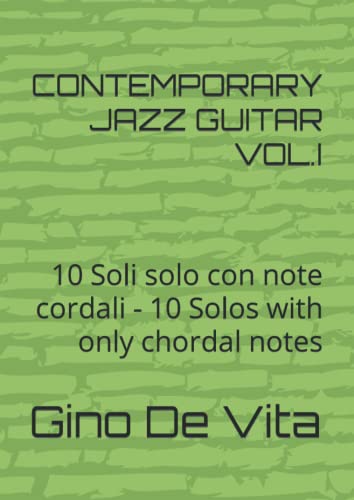 CONTEMPORARY JAZZ GUITAR VOL.I: 10 Soli solo con note cordali - 10 Solos with only chordal notes (Italian Edition) -  Independently published