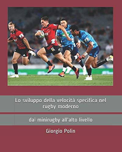 Lo sviluppo della velocità specifica nel rugby moderno: dal minirugby all'alto livello