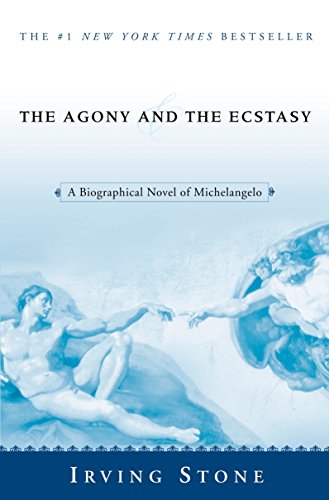 The Agony and the Ecstasy: A Biographical Novel of Michelangelo The Agony and the Ecstasy: A Biographical Novel of Michelangelo