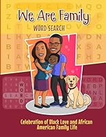 We Are Family Word Search Puzzle Book: A Celebration of Black Love and African American Family Life: For Women, Men, Seniors, Adults, Teens, and Kids ... Celebration of Black African American Life) B0BQZZ1XR9 Book Cover