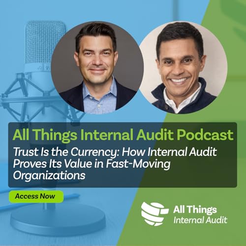 Trust Is the Currency: How Internal Audit Proves Its Value in Fast-Moving Organizations