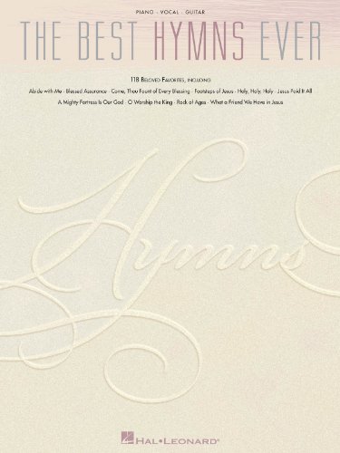 The Best Hymns Ever: 118 Beloved Favorites Piano