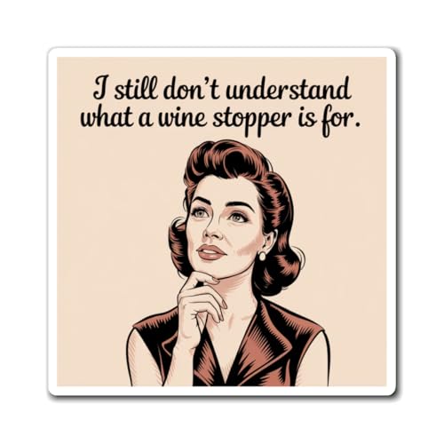 I Still Don't Understand What a Wine Stopper is for